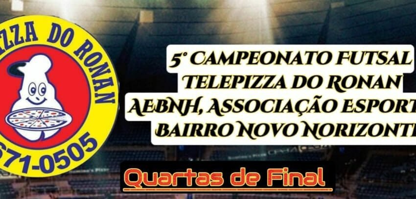  Confira os Jogos das Quartas de Finais do Campeonato de Futsal do Bairro  Novo Horizonte