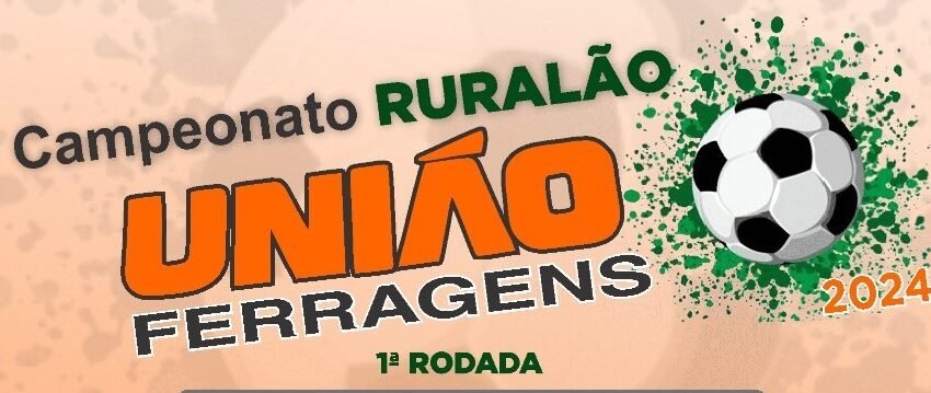  Confira os jogos da 1ª rodada do Campeonato Ruralão  União Ferragens.